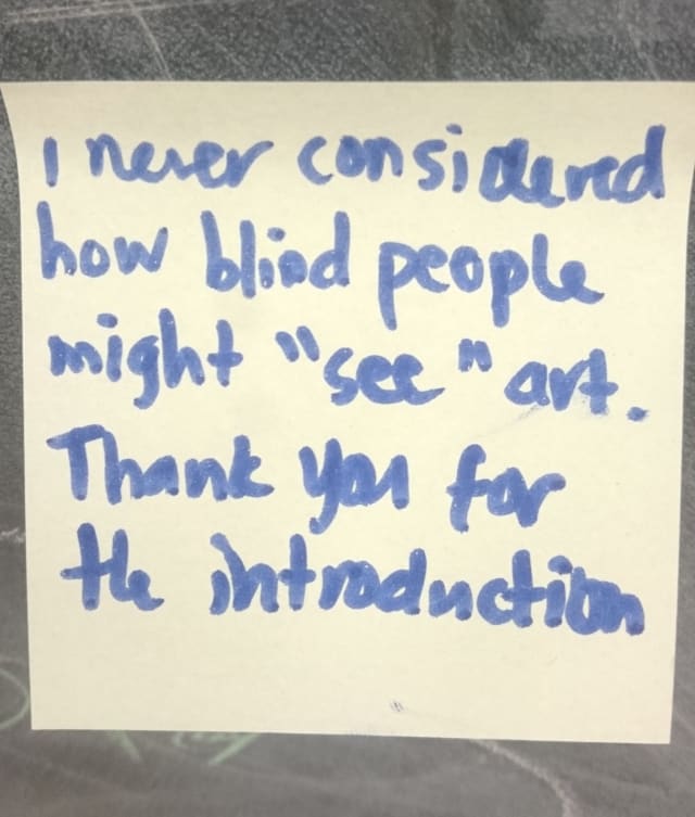 A post it note reads: I never considered how blind people see art; thank you for the introduction