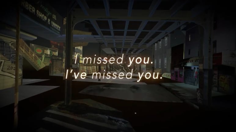 A gloomy covered street in a digital game. In yellow text in the middle of the screen reads: I missed you. I